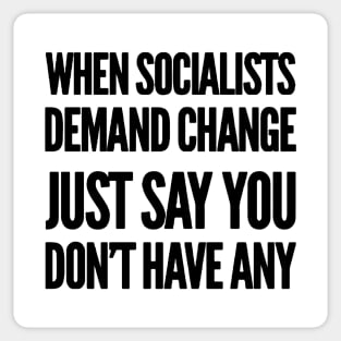 When Socialists Demand Change Sticker